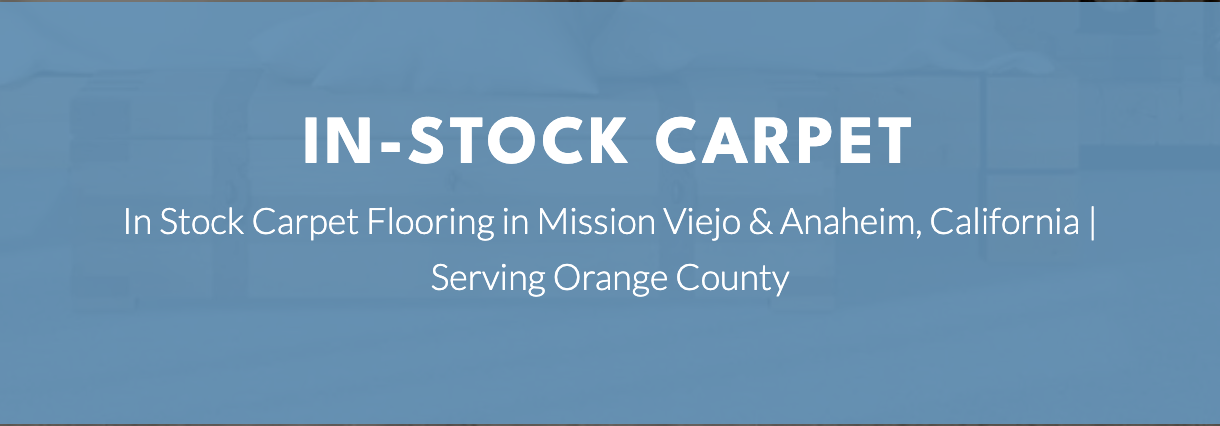 Shop In-Stock Carpet Flooring in Anaheim & Mission Viejo, CA from Sterling Carpet & Flooring
